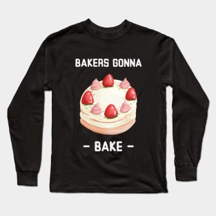 Bakers Gonna Bake Baking Funny Baking Therapy Long Sleeve T-Shirt